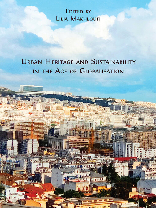 Title details for Urban Heritage and Sustainability in the Age of Globalisation by Lilia Makhloufi - Available